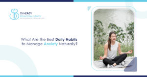 What Are the Best Daily Habits to Manage Anxiety Naturally