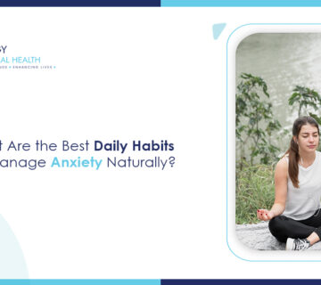 What Are the Best Daily Habits to Manage Anxiety Naturally
