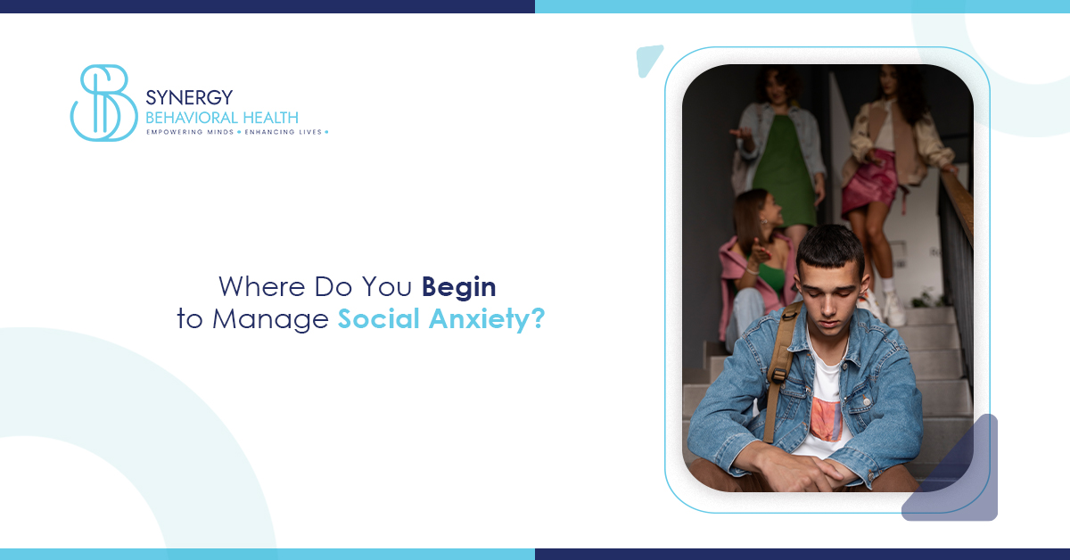 Where Do You Begin to Manage Social Anxiety