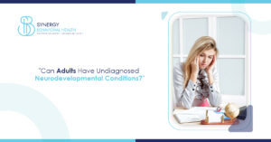 Can Adults Have Undiagnosed Neurodevelopmental Conditions