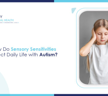 How Do Sensory Sensitivities Affect Daily Life with Autism