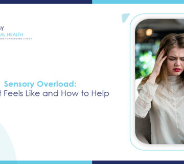 Sensory Overload: What It Feels Like and How to Help